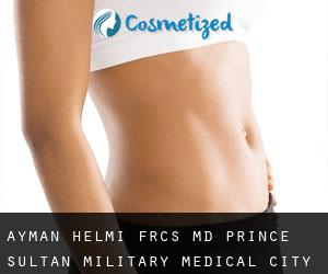 Ayman HELMI FRCS, MD. Prince Sultan Military Medical City (Rijad)