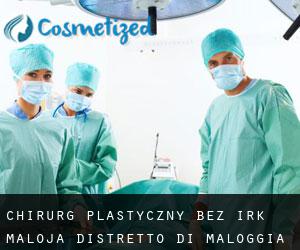 Chirurg Plastyczny bez irk Maloja / Distretto di Maloggia