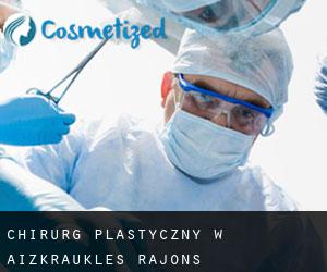 Chirurg Plastyczny w Aizkraukles Rajons