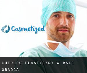 Chirurg Plastyczny w Baie-Obaoca