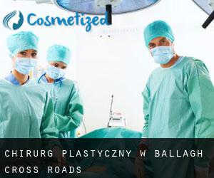 Chirurg Plastyczny w Ballagh Cross Roads
