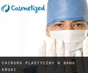 Chirurg Plastyczny w Bang Kruai
