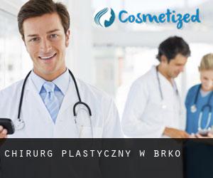Chirurg Plastyczny w Brčko