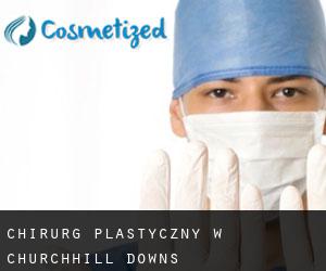 Chirurg Plastyczny w Churchhill Downs
