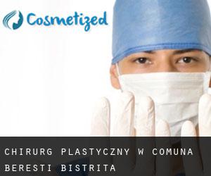 Chirurg Plastyczny w Comuna Bereşti-Bistriţa