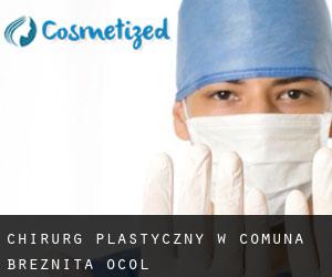 Chirurg Plastyczny w Comuna Brezniţa Ocol