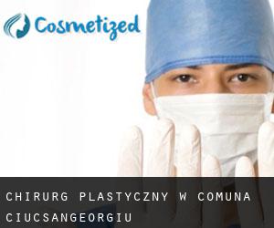 Chirurg Plastyczny w Comuna Ciucsângeorgiu