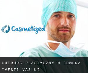 Chirurg Plastyczny w Comuna Iveşti (Vaslui)