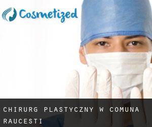 Chirurg Plastyczny w Comuna Răuceşti