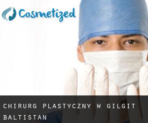 Chirurg Plastyczny w Gilgit-Baltistan
