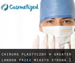 Chirurg Plastyczny w Greater London przez miasto - strona 1