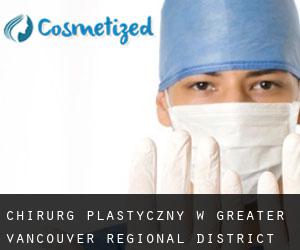 Chirurg Plastyczny w Greater Vancouver Regional District