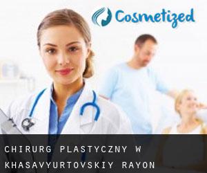Chirurg Plastyczny w Khasavyurtovskiy Rayon