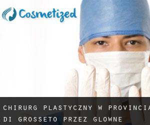 Chirurg Plastyczny w Provincia di Grosseto przez główne miasto - strona 1