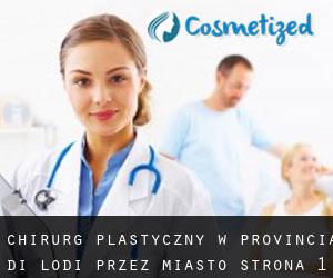 Chirurg Plastyczny w Provincia di Lodi przez miasto - strona 1