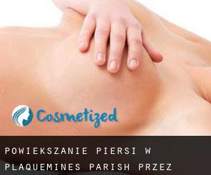 Powiększanie piersi w Plaquemines Parish przez miasto - strona 1