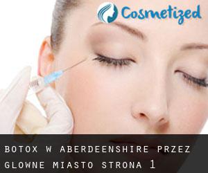 Botox w Aberdeenshire przez główne miasto - strona 1