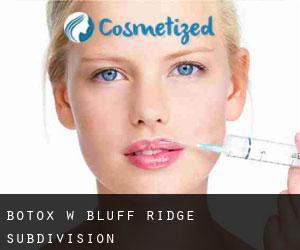 Botox w Bluff Ridge Subdivision