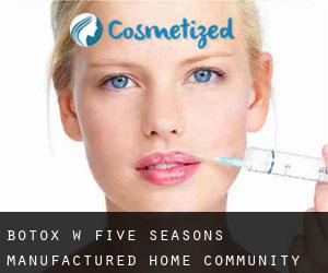 Botox w Five Seasons Manufactured Home Community