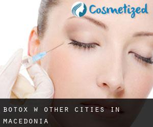 Botox w Other Cities in Macedonia