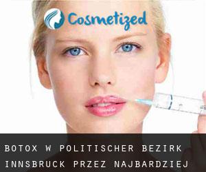 Botox w Politischer Bezirk Innsbruck przez najbardziej zaludniony obszar - strona 1
