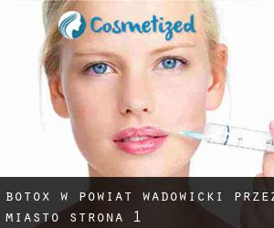 Botox w Powiat wadowicki przez miasto - strona 1