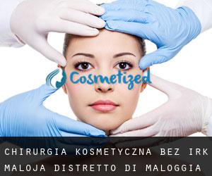 Chirurgia kosmetyczna bez irk Maloja / Distretto di Maloggia