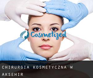 Chirurgia kosmetyczna w Aksehir
