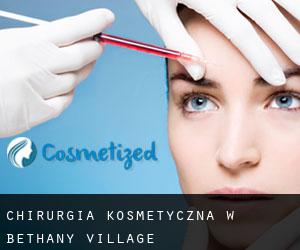 Chirurgia kosmetyczna w Bethany Village