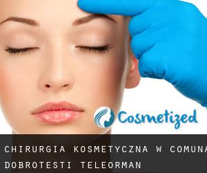 Chirurgia kosmetyczna w Comuna Dobroteşti (Teleorman)