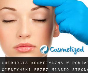 Chirurgia kosmetyczna w Powiat cieszynski przez miasto - strona 1