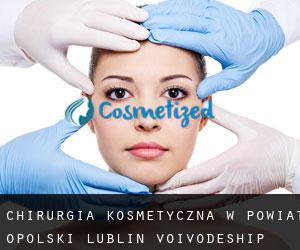 Chirurgia kosmetyczna w Powiat opolski (Lublin Voivodeship)