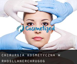 Chirurgia kosmetyczna w Rhosllanerchrugog