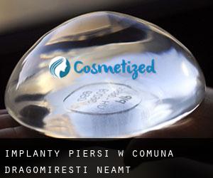 Implanty piersi w Comuna Dragomireşti (Neamţ)