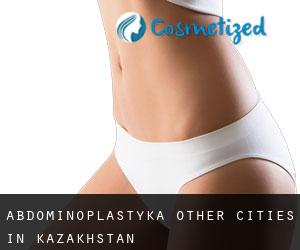Abdominoplastyka Other Cities in Kazakhstan