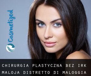 chirurgia plastyczna bez irk Maloja / Distretto di Maloggia