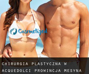 chirurgia plastyczna w Acquedolci (Prowincja Mesyna, Sycylia)