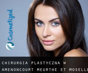 chirurgia plastyczna w Amenoncourt (Meurthe et Moselle, Lorraine)