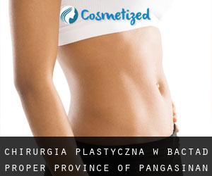 chirurgia plastyczna w Bactad Proper (Province of Pangasinan, Ilocos)