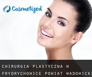 chirurgia plastyczna w Frydrychowice (Powiat wadowicki, Województwo małopolskie)