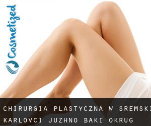 chirurgia plastyczna w Sremski Karlovci (Juzhno Bački Okrug, Pokrajina Vojvodina)