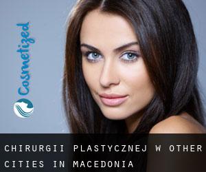 chirurgii plastycznej w Other Cities in Macedonia
