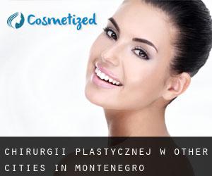 chirurgii plastycznej w Other Cities in Montenegro