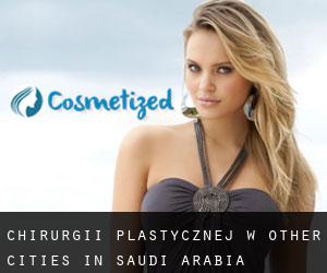 chirurgii plastycznej w Other Cities in Saudi Arabia