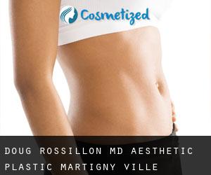 Doug ROSSILLON MD. Aesthetic Plastic (Martigny-Ville)