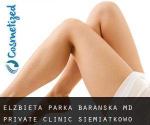 Elzbieta PARKA-BARANSKA MD. Private Clinic (Siemiatkowo Koziebrodzkie)