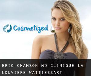 Eric CHAMBON MD. Clinique La Louviere (Wattiessart)