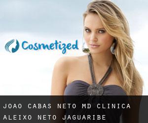 João CABAS NETO MD. Clinica Aleixo Neto (Jaguaribe)