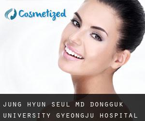 Jung-Hyun SEUL MD. Dongguk University, Gyeongju Hospital (Taegu)