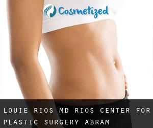 Louie RIOS MD. Rios Center for Plastic Surgery (Abram-Perezville)